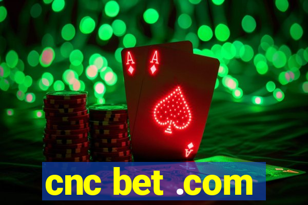 cnc bet .com